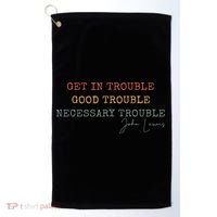 Get In Trouble Good-Trouble Necessary Trouble John-Lewis Golf Towel thumb 0