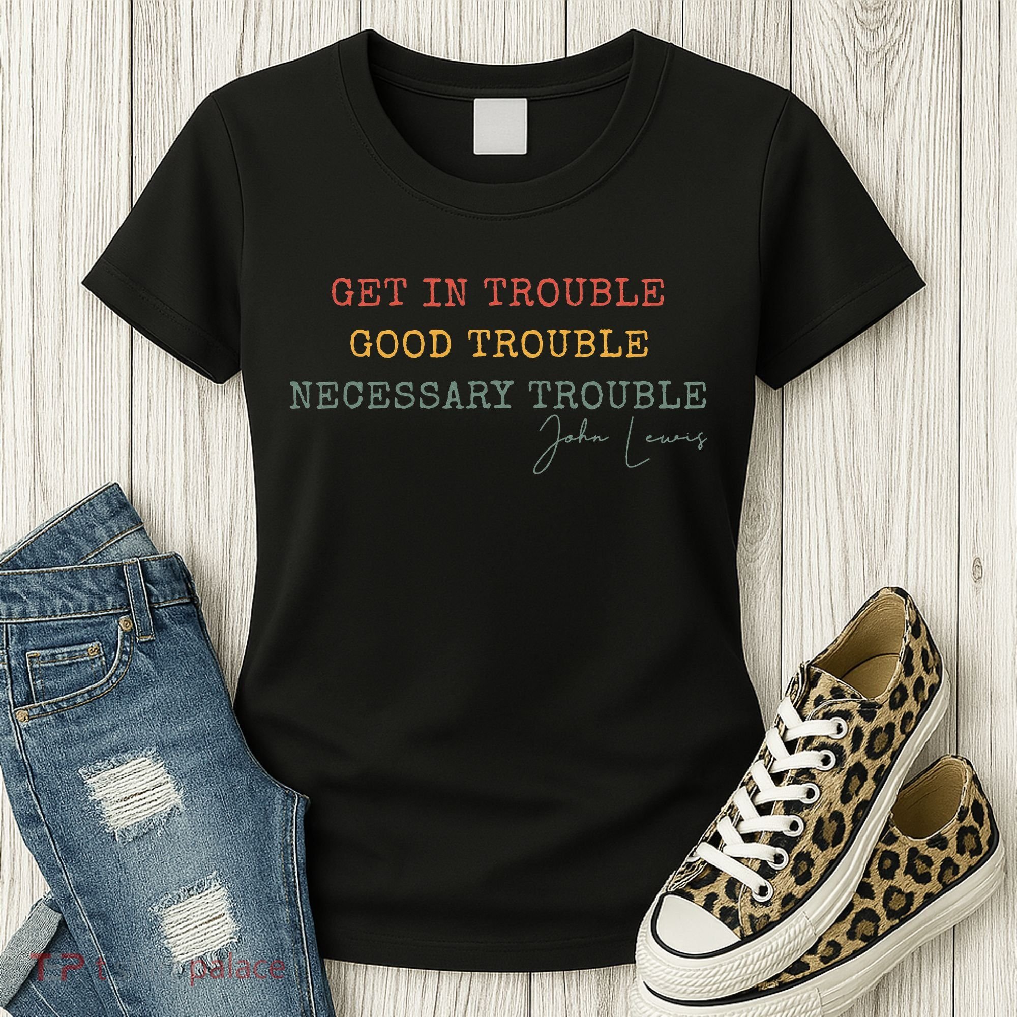 Get In Trouble Good-Trouble Necessary Trouble John-Lewis Women's T-Shirt