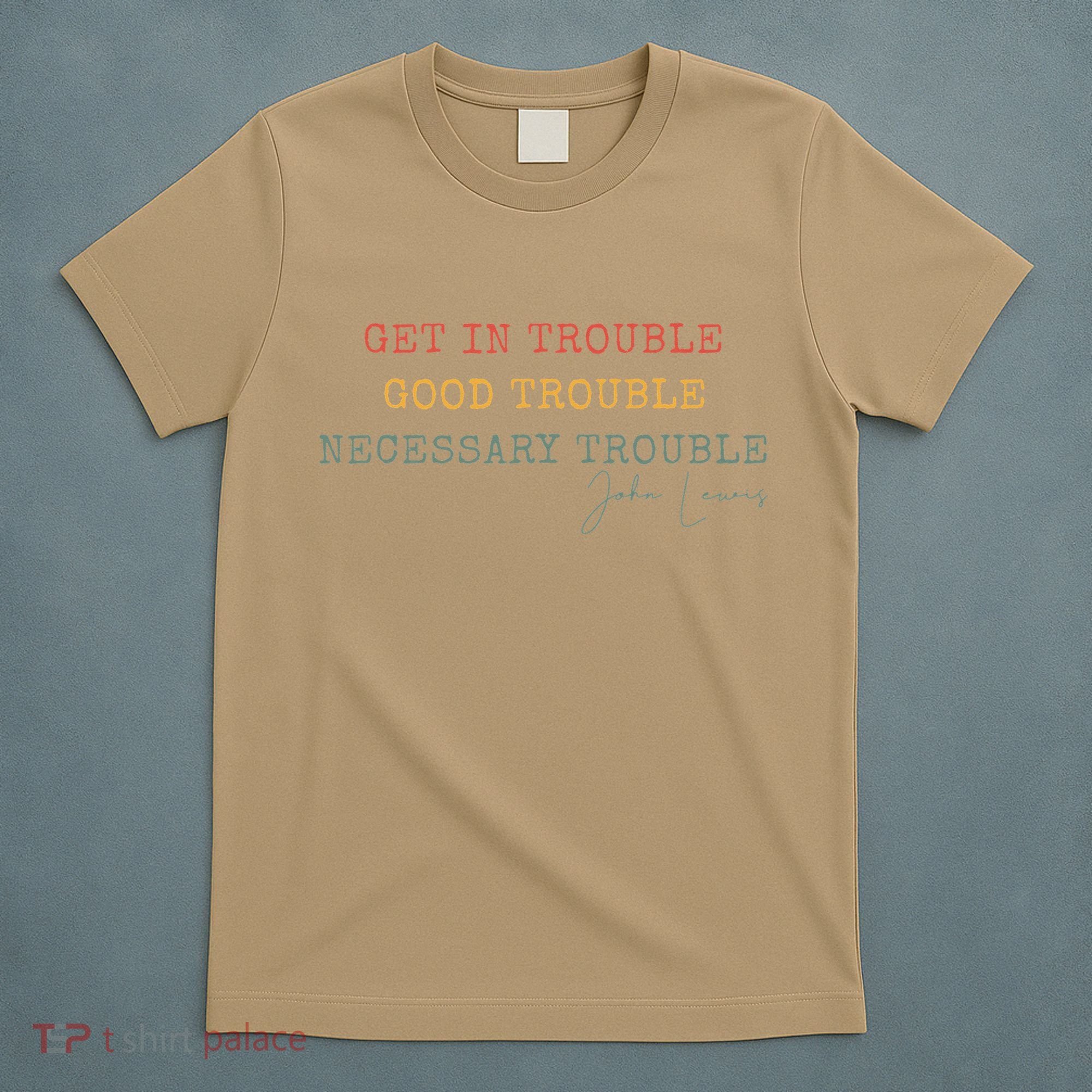 Get In Trouble Good-Trouble Necessary Trouble John-Lewis T-Shirt