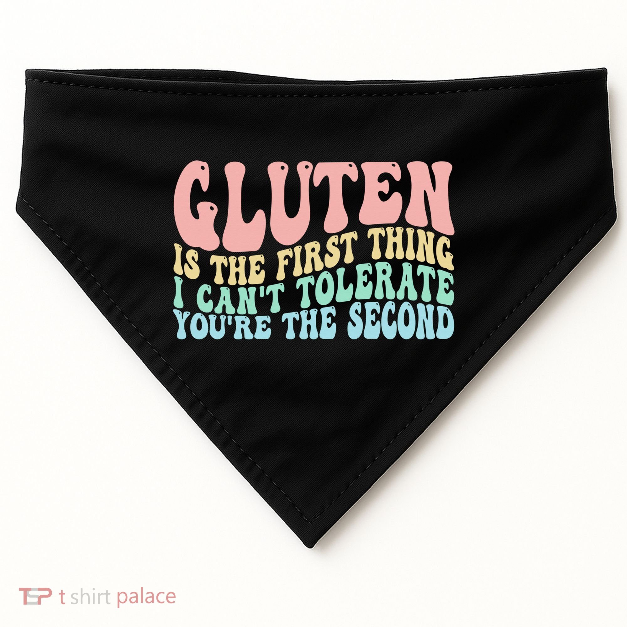 Gluten Is The First Thing I CanT Tolerate YouRe The Second USA-Made Doggie Bandana