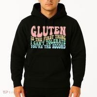 Gluten Is The First Thing I CanT Tolerate YouRe The Second Hoodie thumb 2