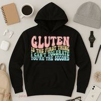 Gluten Is The First Thing I CanT Tolerate YouRe The Second Hoodie thumb 3