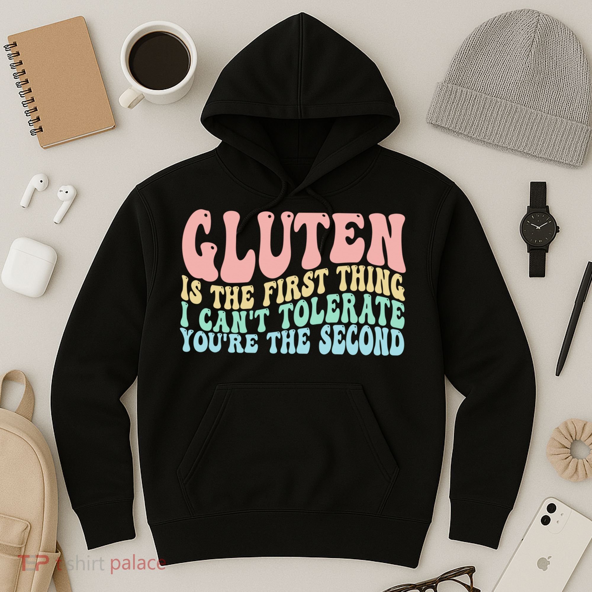 Gluten Is The First Thing I CanT Tolerate YouRe The Second Hoodie