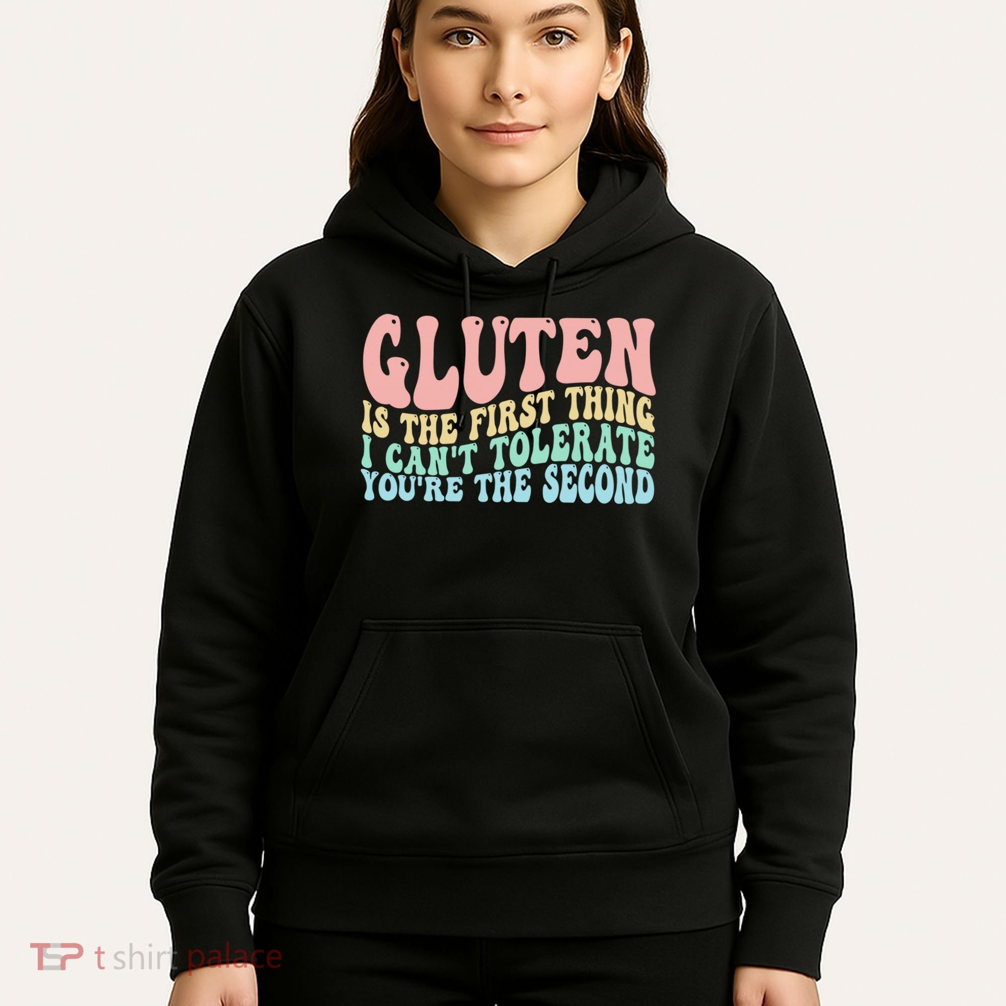 Gluten Is The First Thing I CanT Tolerate YouRe The Second Hoodie