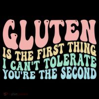 Gluten Is The First Thing I CanT Tolerate YouRe The Second Hoodie thumb 7