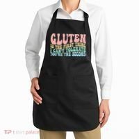 Gluten Is The First Thing I CanT Tolerate YouRe The Second Apron thumb 2