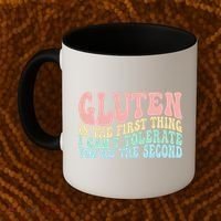 Gluten Is The First Thing I CanT Tolerate YouRe The Second Coffee Mug thumb 2