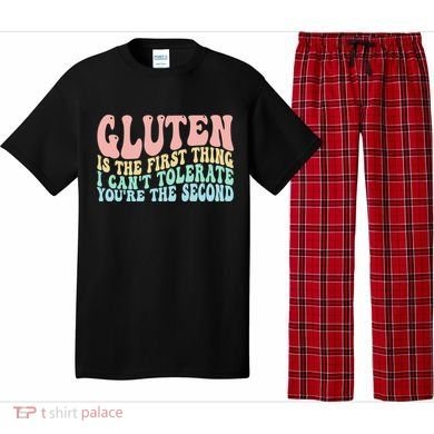 Gluten Is The First Thing I CanT Tolerate YouRe The Second Pajama Set