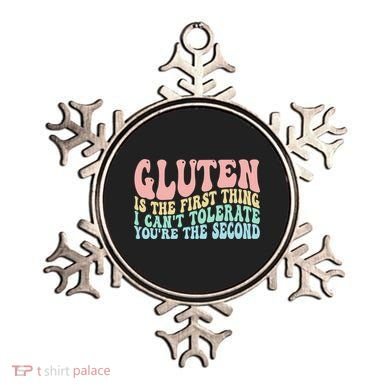 Gluten Is The First Thing I CanT Tolerate YouRe The Second Ornament