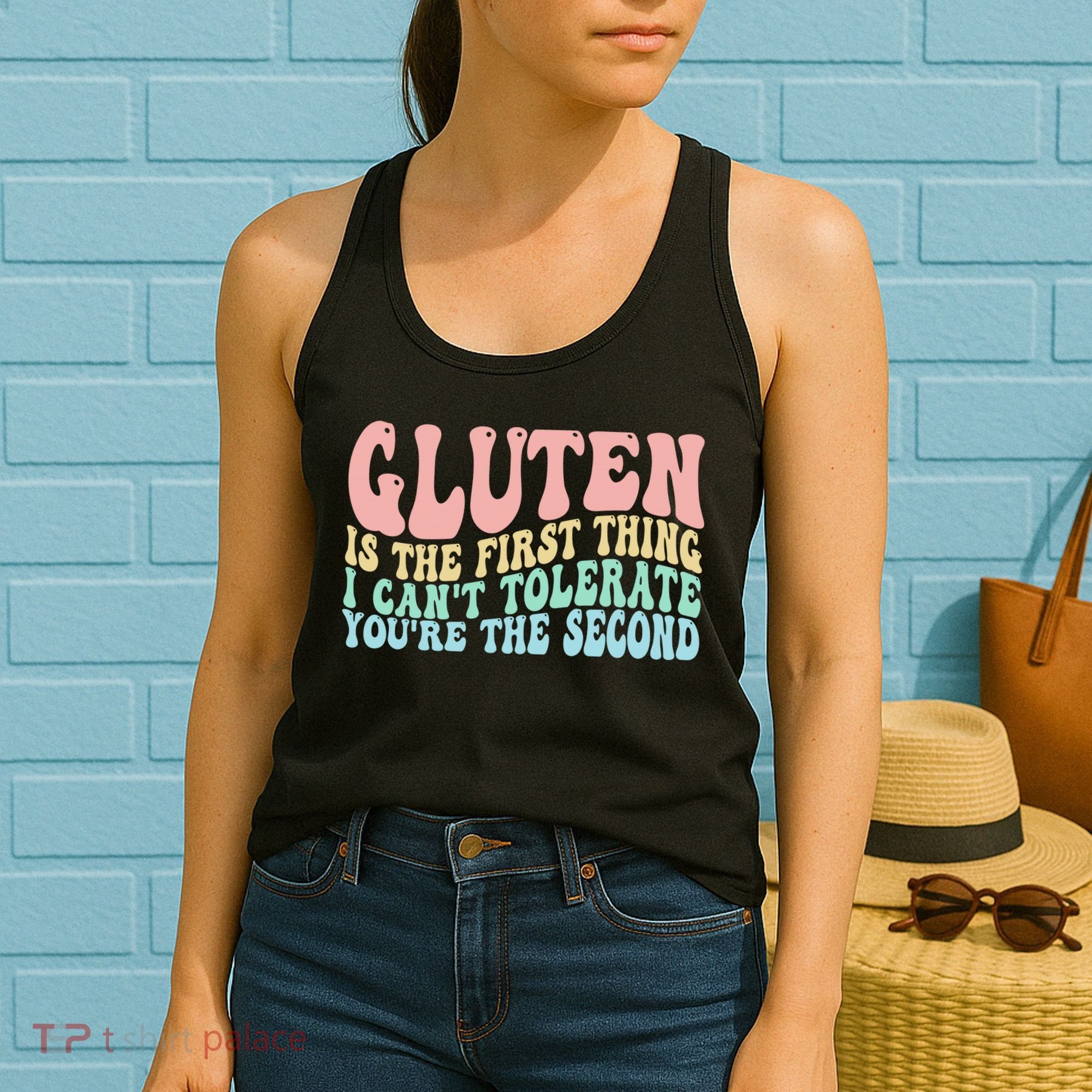 Gluten Is The First Thing I CanT Tolerate YouRe The Second Women's Tank Top