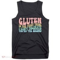 Gluten Is The First Thing I CanT Tolerate YouRe The Second Tank Top thumb 0