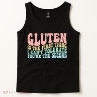 Gluten Is The First Thing I CanT Tolerate YouRe The Second Tank Top thumb 2