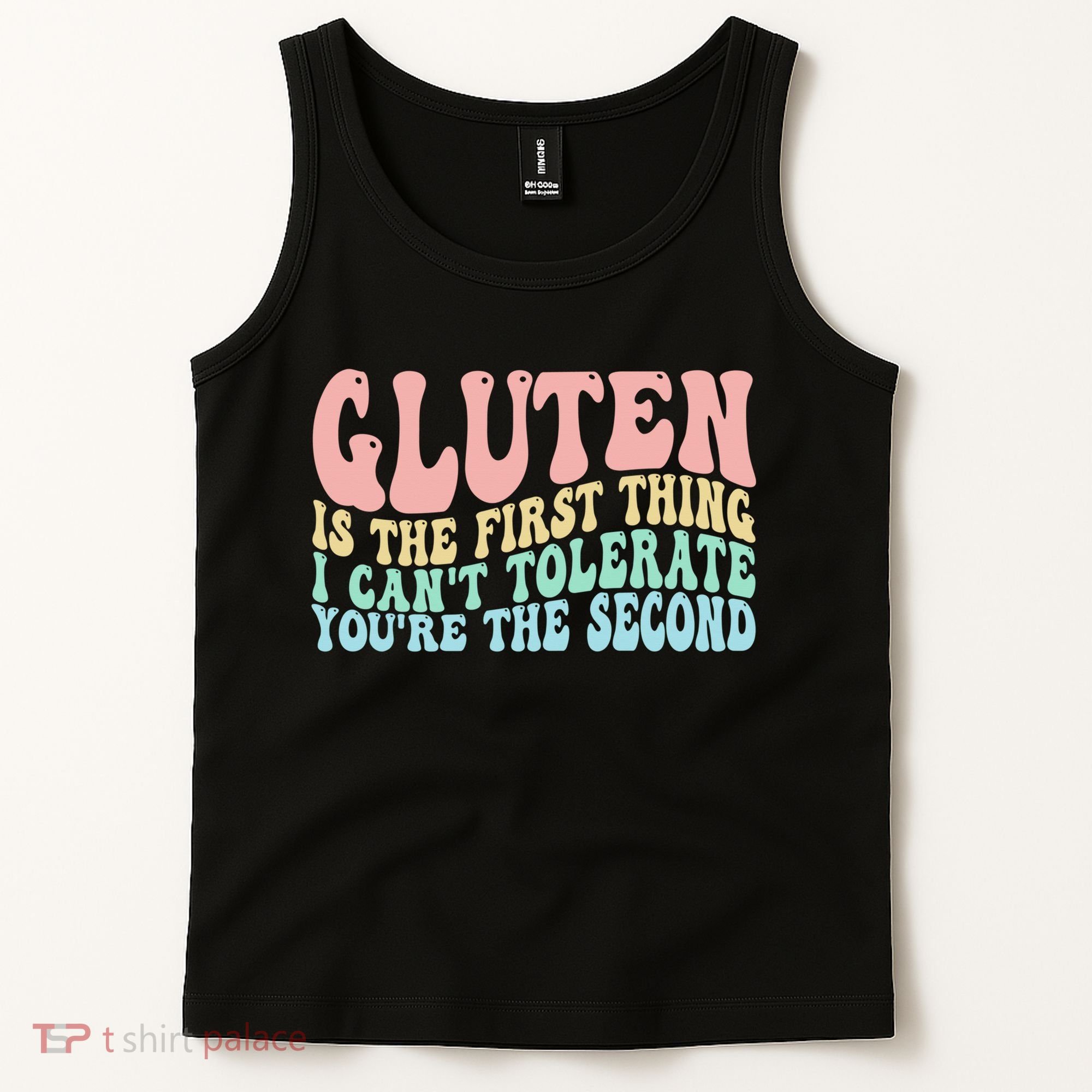 Gluten Is The First Thing I CanT Tolerate YouRe The Second Tank Top