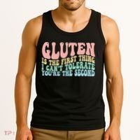 Gluten Is The First Thing I CanT Tolerate YouRe The Second Tank Top thumb 3