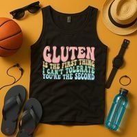 Gluten Is The First Thing I CanT Tolerate YouRe The Second Tank Top thumb 4