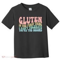 Gluten Is The First Thing I CanT Tolerate YouRe The Second Toddler T-Shirt thumb 0