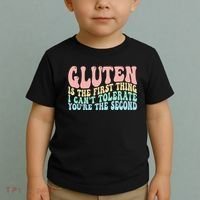 Gluten Is The First Thing I CanT Tolerate YouRe The Second Toddler T-Shirt thumb 2