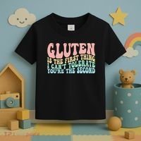 Gluten Is The First Thing I CanT Tolerate YouRe The Second Toddler T-Shirt thumb 3