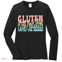 Gluten Is The First Thing I CanT Tolerate YouRe The Second Women's Long Sleeve Shirt thumb 0