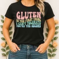 Gluten Is The First Thing I CanT Tolerate YouRe The Second Women's T-Shirt thumb 2
