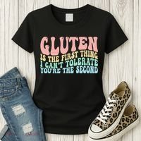 Gluten Is The First Thing I CanT Tolerate YouRe The Second Women's T-Shirt thumb 3
