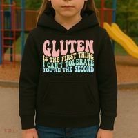 Gluten Is The First Thing I CanT Tolerate YouRe The Second Kids Hoodie thumb 3