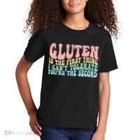 Gluten Is The First Thing I CanT Tolerate YouRe The Second Kids T-Shirt thumb 2