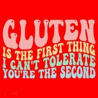 Gluten Is The First Thing I CanT Tolerate YouRe The Second Santa Hat thumb 1
