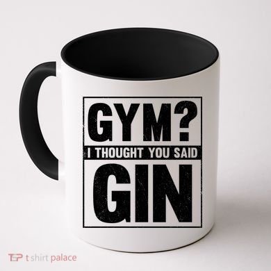 Gym I Thought You Said Gin Alcohol Partying Cocktail Pub Gift Coffee Mug