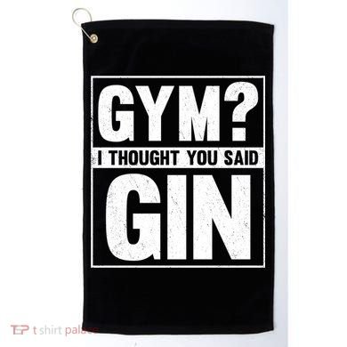 Gym I Thought You Said Gin Alcohol Partying Cocktail Pub Gift Golf Towel