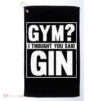 Gym I Thought You Said Gin Alcohol Partying Cocktail Pub Gift Golf Towel thumb 0