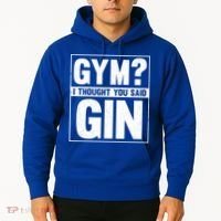 Gym I Thought You Said Gin Alcohol Partying Cocktail Pub Gift Hoodie thumb 2