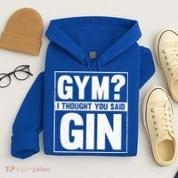 Gym I Thought You Said Gin Alcohol Partying Cocktail Pub Gift Hoodie thumb 4