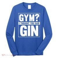 Gym I Thought You Said Gin Alcohol Partying Cocktail Pub Gift Long Sleeve Shirt thumb 0