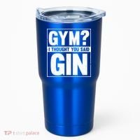 Gym I Thought You Said Gin Alcohol Partying Cocktail Pub Gift Tumbler thumb 0