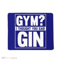 Gym I Thought You Said Gin Alcohol Partying Cocktail Pub Gift Mousepad thumb 0