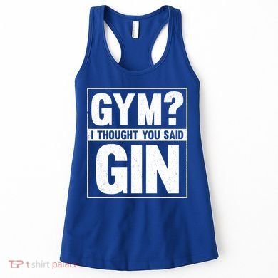 Gym I Thought You Said Gin Alcohol Partying Cocktail Pub Gift Women's Tank Top