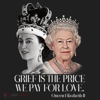 Grief Is The Price We Pay For Love Queen Elizabeth Women's Sweatshirt thumb 2