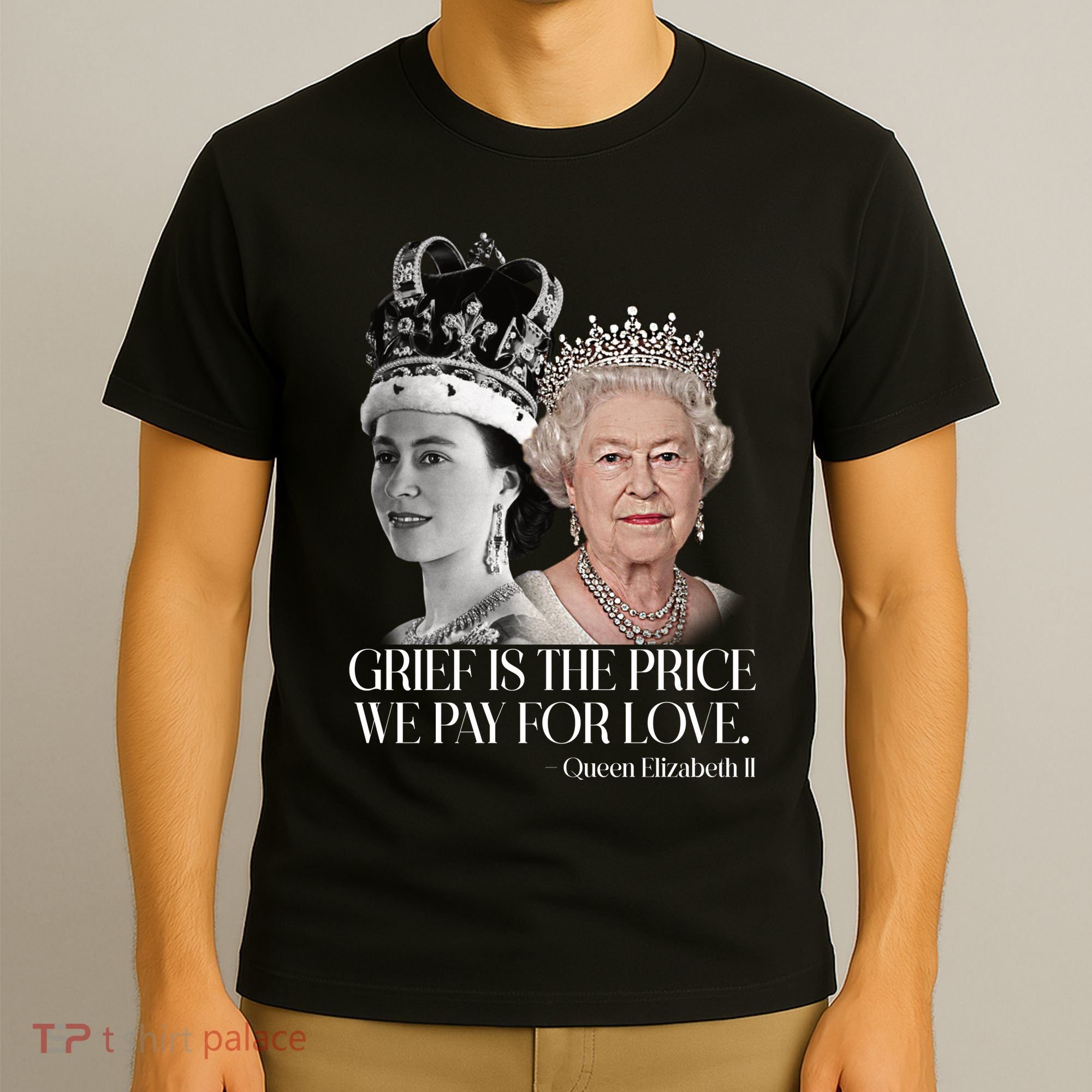 Grief Is The Price We Pay For Love Queen Elizabeth T-Shirt