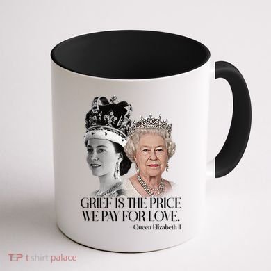 Grief Is The Price We Pay For Love Queen Elizabeth Coffee Mug back