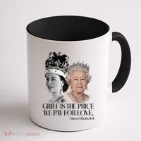 Grief Is The Price We Pay For Love Queen Elizabeth Coffee Mug thumb 1
