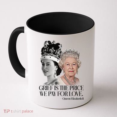 Grief Is The Price We Pay For Love Queen Elizabeth Coffee Mug