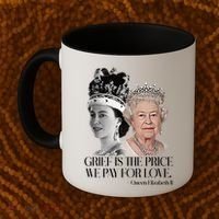 Grief Is The Price We Pay For Love Queen Elizabeth Coffee Mug thumb 2