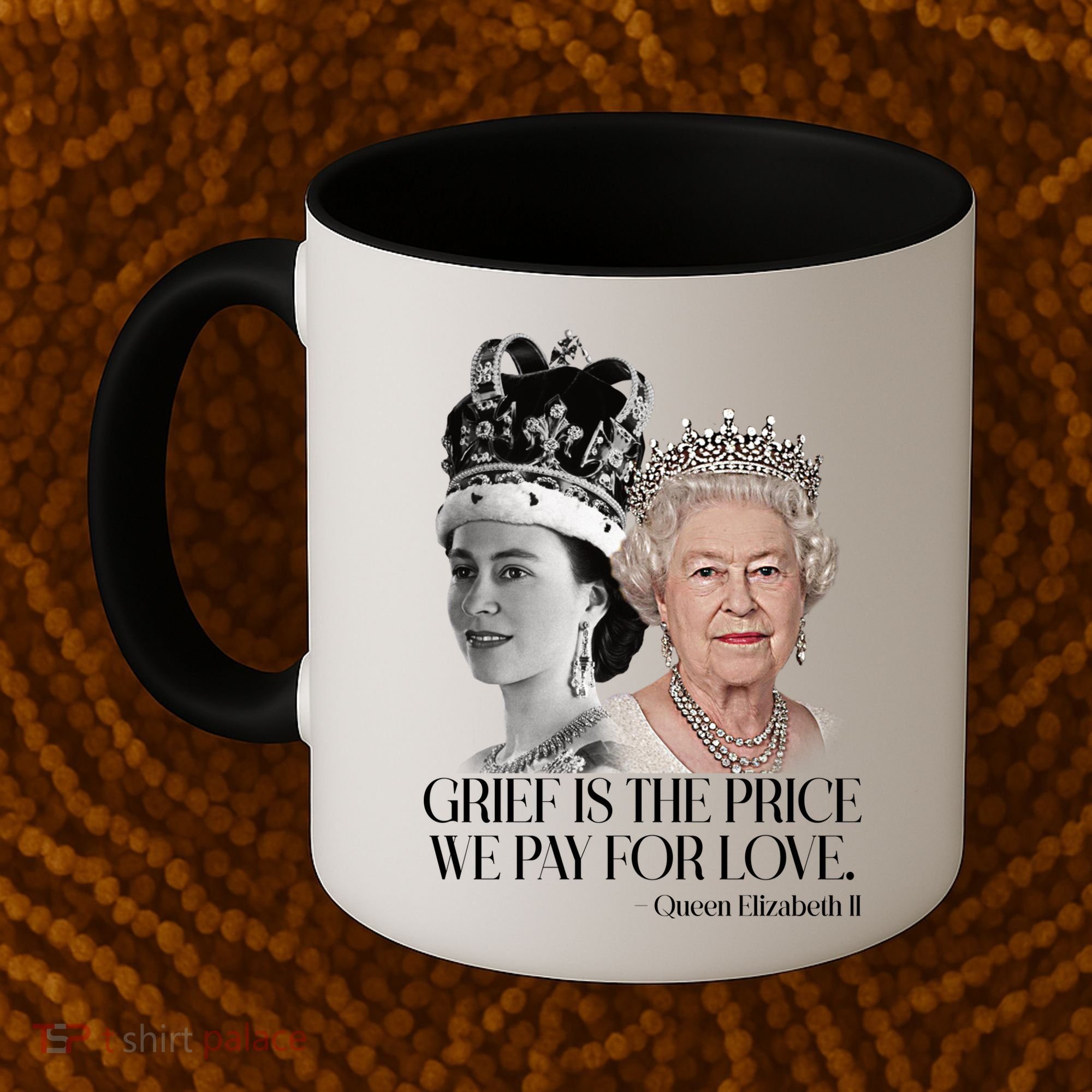 Grief Is The Price We Pay For Love Queen Elizabeth Coffee Mug