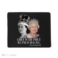 Grief Is The Price We Pay For Love Queen Elizabeth Mousepad thumb 0