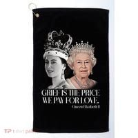 Grief Is The Price We Pay For Love Queen Elizabeth Golf Towel thumb 0