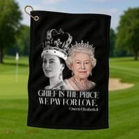 Grief Is The Price We Pay For Love Queen Elizabeth Golf Towel thumb 1