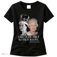 Grief Is The Price We Pay For Love Queen Elizabeth Women's T-Shirt thumb 0