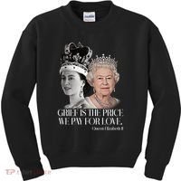 Grief Is The Price We Pay For Love Queen Elizabeth Kids Sweatshirt thumb 0