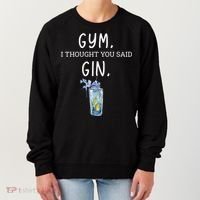 Gym I Thought You Said Gin Lover Funny Gift Women's Sweatshirt thumb 0